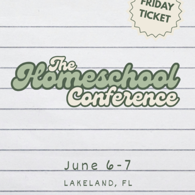 The Homeschool Conference - FRIDAY Ticket